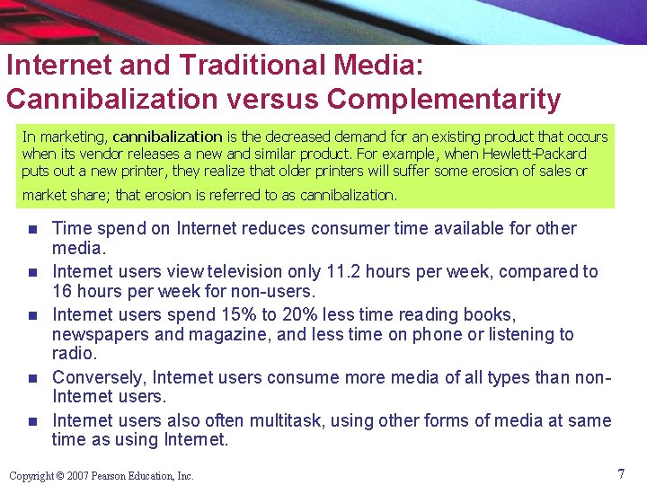 Internet and Traditional Media: Cannibalization versus Complementarity In marketing, cannibalization is the decreased demand
