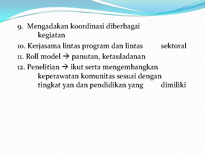 9. Mengadakan koordinasi diberbagai kegiatan 10. Kerjasama lintas program dan lintas sektoral 11. Roll