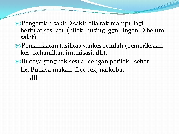  Pengertian sakit bila tak mampu lagi berbuat sesuatu (pilek, pusing, ggn ringan, belum