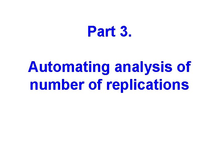 Part 3. Automating analysis of number of replications 
