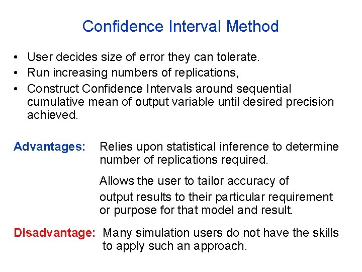 Confidence Interval Method • User decides size of error they can tolerate. • Run