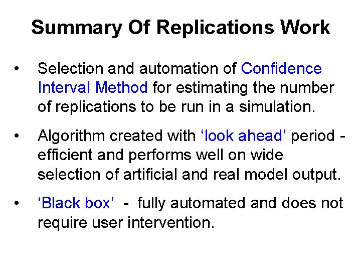 Summary Of Replications Work • Selection and automation of Confidence Interval Method for estimating