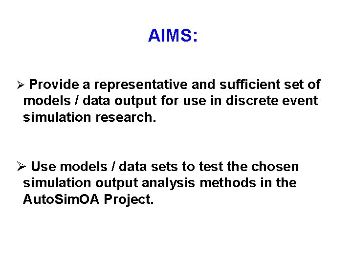 AIMS: Ø Provide a representative and sufficient set of models / data output for