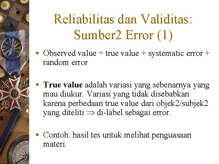 Reliabilitas dan Validitas: Sumber 2 Error (1) w Observed value = true value +