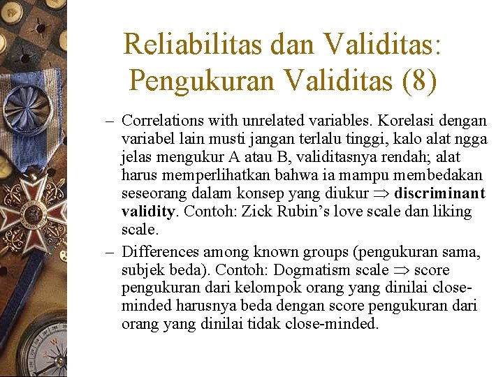 Reliabilitas dan Validitas: Pengukuran Validitas (8) – Correlations with unrelated variables. Korelasi dengan variabel