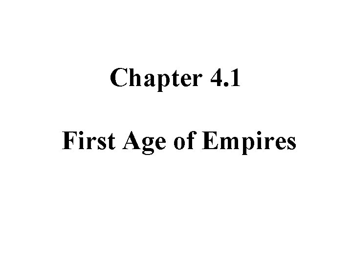 Chapter 4. 1 First Age of Empires 