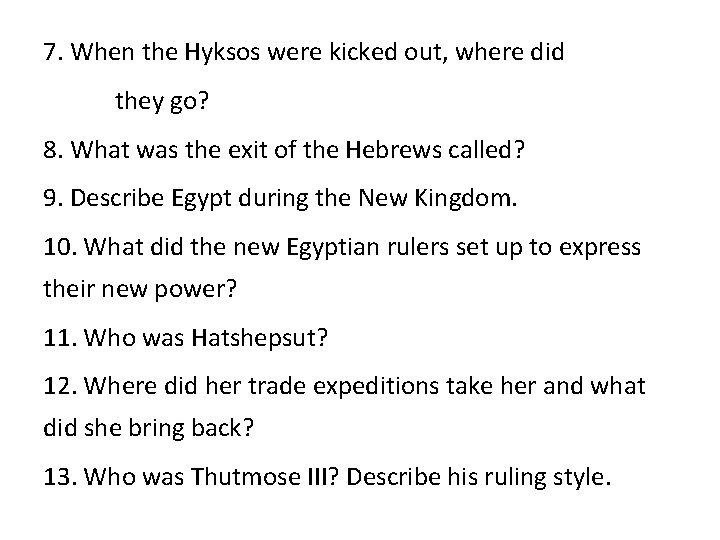 7. When the Hyksos were kicked out, where did they go? 8. What was