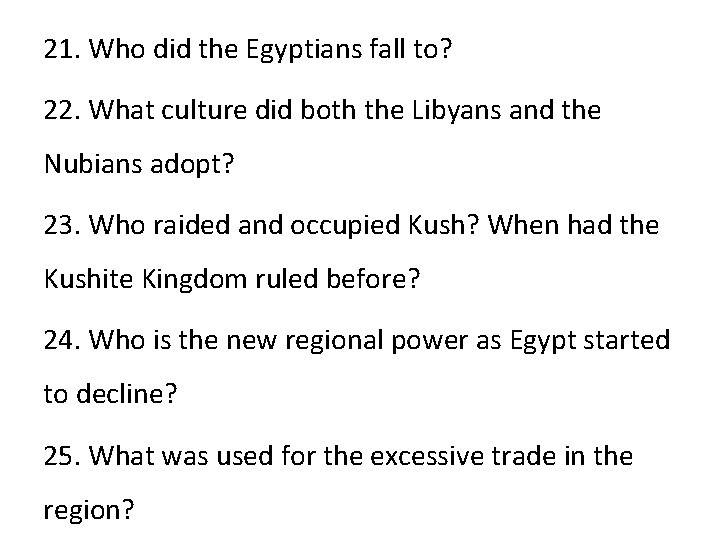 21. Who did the Egyptians fall to? 22. What culture did both the Libyans