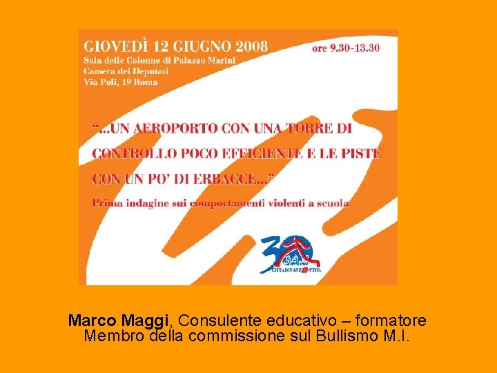 Marco Maggi, Consulente educativo – formatore Membro della commissione sul Bullismo M. I. 