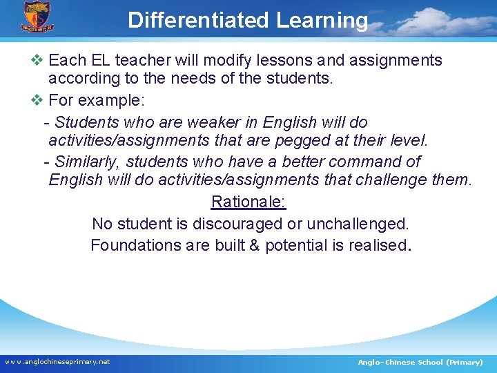 Differentiated Learning v Each EL teacher will modify lessons and assignments according to the