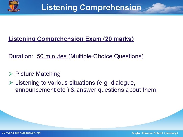 Listening Comprehension Exam (20 marks) Duration: 50 minutes (Multiple-Choice Questions) Ø Picture Matching Ø