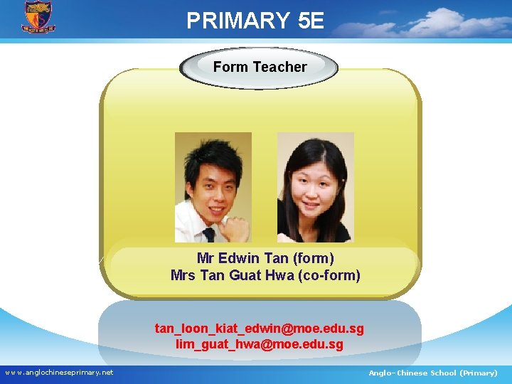 PRIMARY 5 E Form Teacher Mr Edwin Tan (form) Mrs Tan Guat Hwa (co-form)