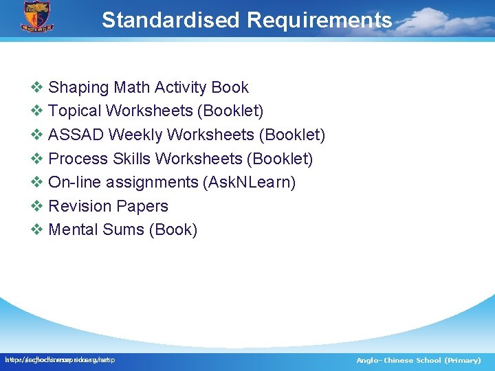 Standardised Requirements v Shaping Math Activity Book v Topical Worksheets (Booklet) v ASSAD Weekly