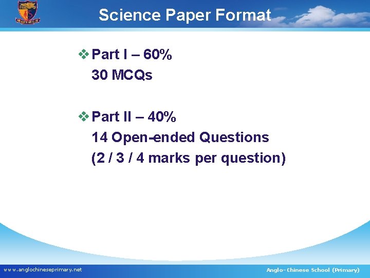Science Paper Format v Part I – 60% 30 MCQs v Part II –