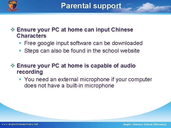 Parental support v Ensure your PC at home can input Chinese Characters § Free