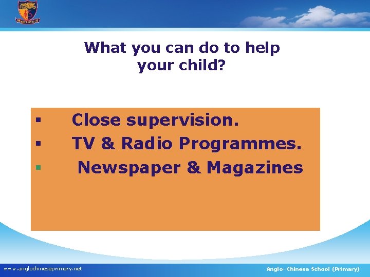 What you can do to help your child? § § § Close supervision. TV