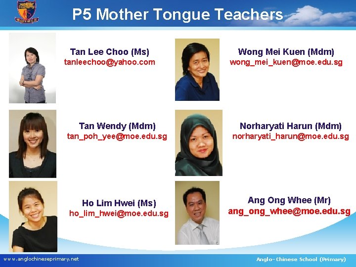 P 5 Mother Tongue Teachers Tan Lee Choo (Ms) Wong Mei Kuen (Mdm) tanleechoo@yahoo.