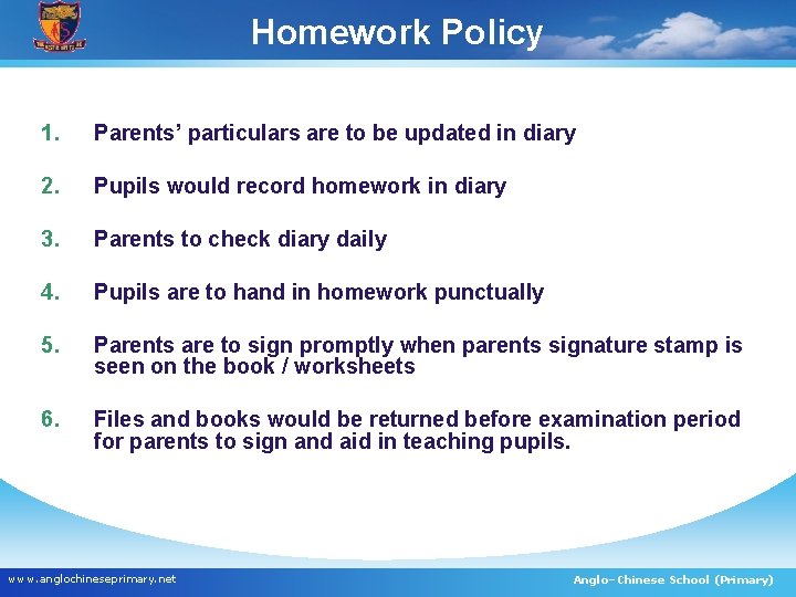 Homework Policy 1. Parents’ particulars are to be updated in diary 2. Pupils would