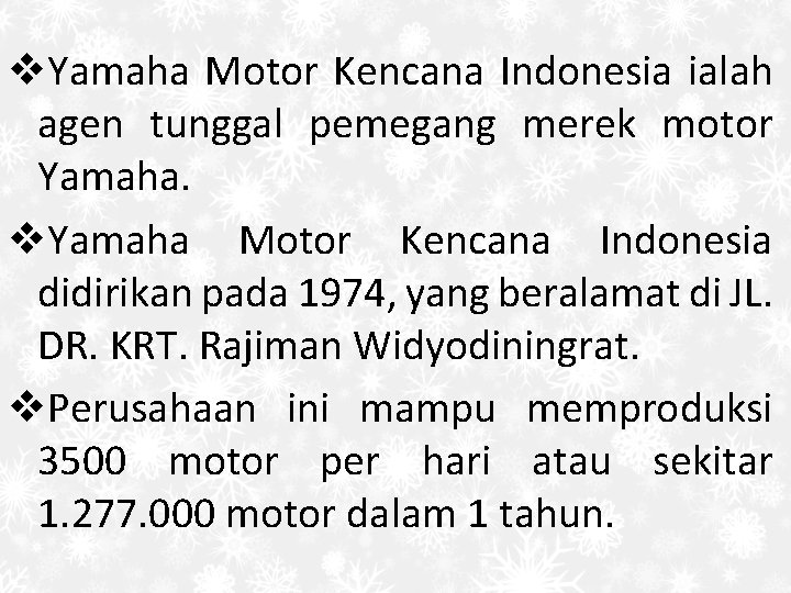 v. Yamaha Motor Kencana Indonesia ialah agen tunggal pemegang merek motor Yamaha. v. Yamaha