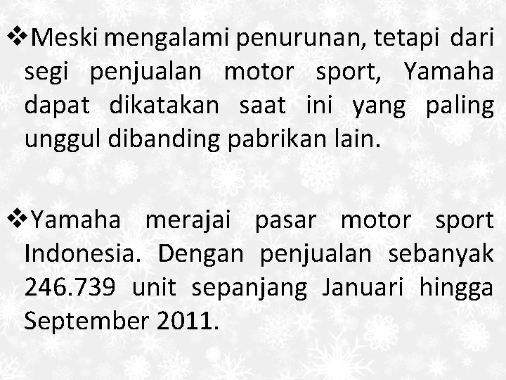 v. Meski mengalami penurunan, tetapi dari segi penjualan motor sport, Yamaha dapat dikatakan saat