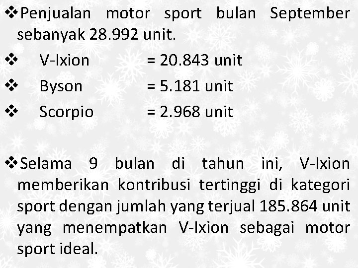 v. Penjualan motor sport bulan September sebanyak 28. 992 unit. v V-Ixion = 20.