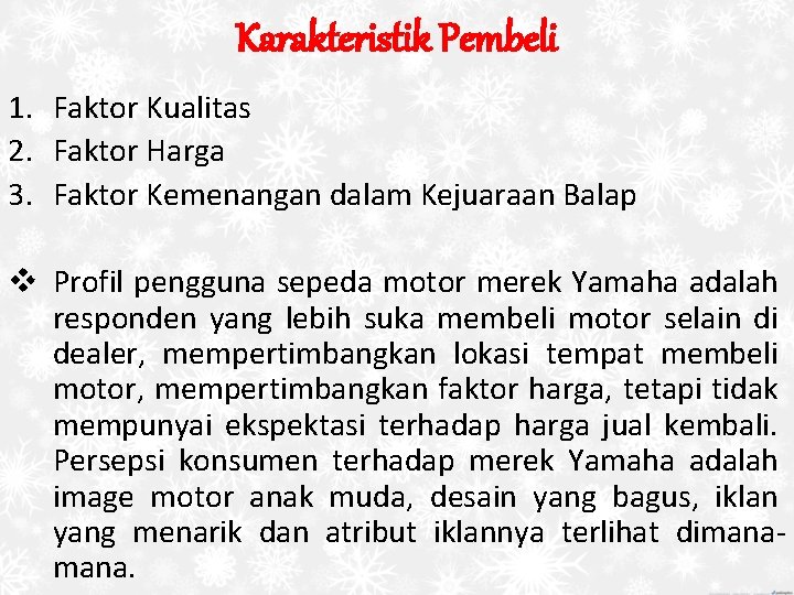 Karakteristik Pembeli 1. Faktor Kualitas 2. Faktor Harga 3. Faktor Kemenangan dalam Kejuaraan Balap