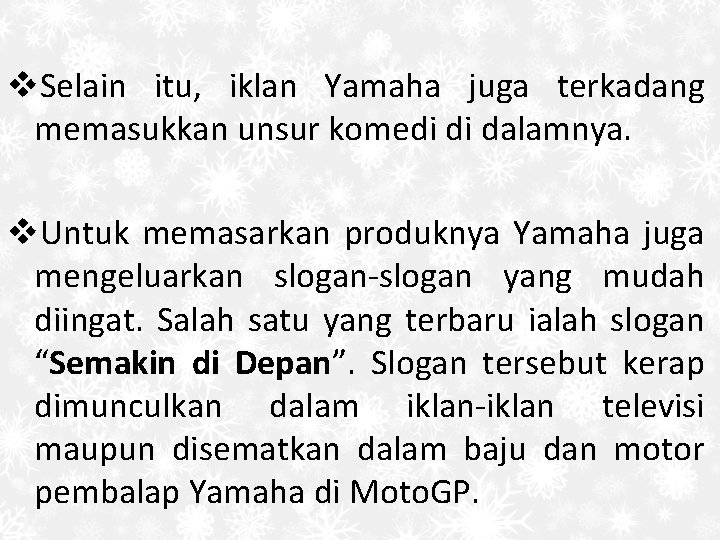 v. Selain itu, iklan Yamaha juga terkadang memasukkan unsur komedi di dalamnya. v. Untuk