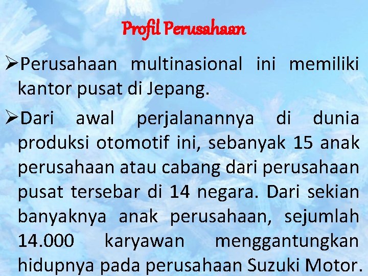 Profil Perusahaan ØPerusahaan multinasional ini memiliki kantor pusat di Jepang. ØDari awal perjalanannya di