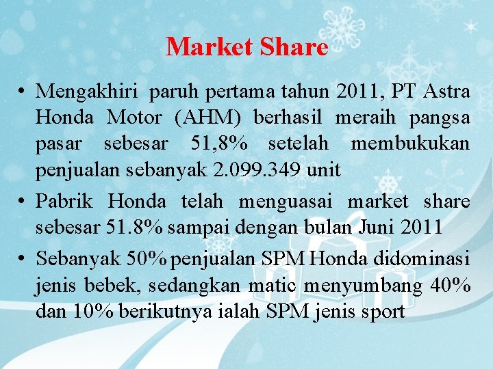 Market Share • Mengakhiri paruh pertama tahun 2011, PT Astra Honda Motor (AHM) berhasil