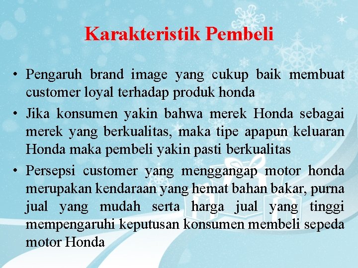 Karakteristik Pembeli • Pengaruh brand image yang cukup baik membuat customer loyal terhadap produk