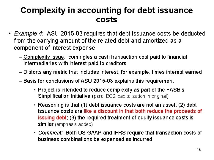 Complexity in accounting for debt issuance costs • Example 4: ASU 2015 -03 requires