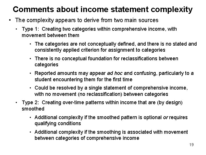 Comments about income statement complexity • The complexity appears to derive from two main