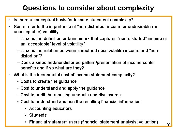 Questions to consider about complexity • Is there a conceptual basis for income statement