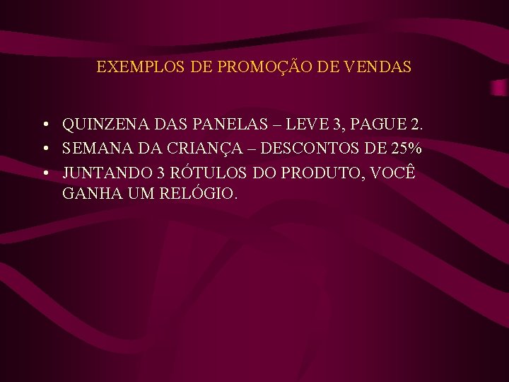 EXEMPLOS DE PROMOÇÃO DE VENDAS • QUINZENA DAS PANELAS – LEVE 3, PAGUE 2.