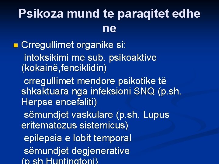 Psikoza mund te paraqitet edhe ne n Crregullimet organike si: intoksikimi me sub. psikoaktive