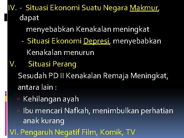 IV. - Situasi Ekonomi Suatu Negara Makmur, dapat menyebabkan Kenakalan meningkat - Situasi Ekonomi