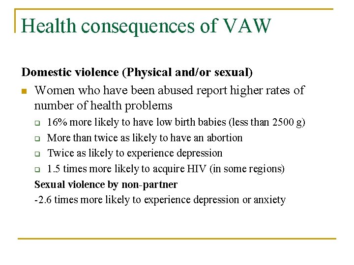 Health consequences of VAW Domestic violence (Physical and/or sexual) n Women who have been