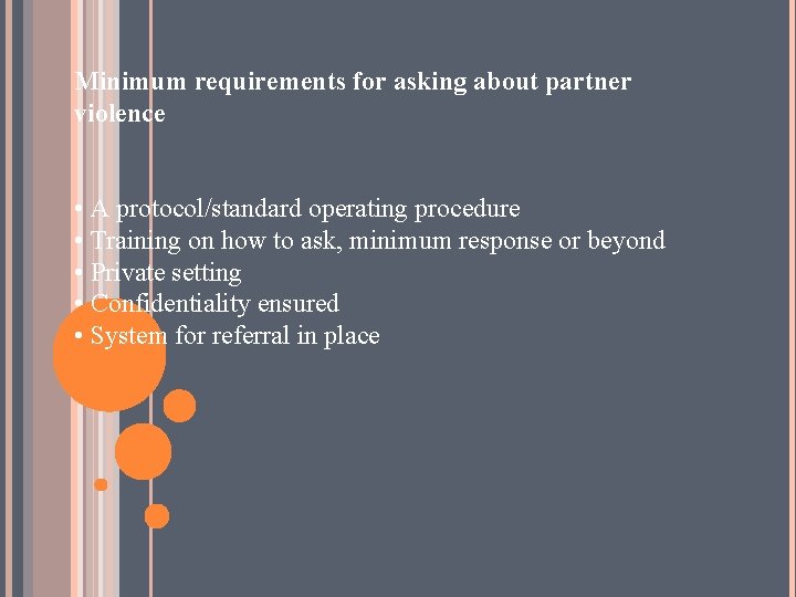 Minimum requirements for asking about partner violence • A protocol/standard operating procedure • Training