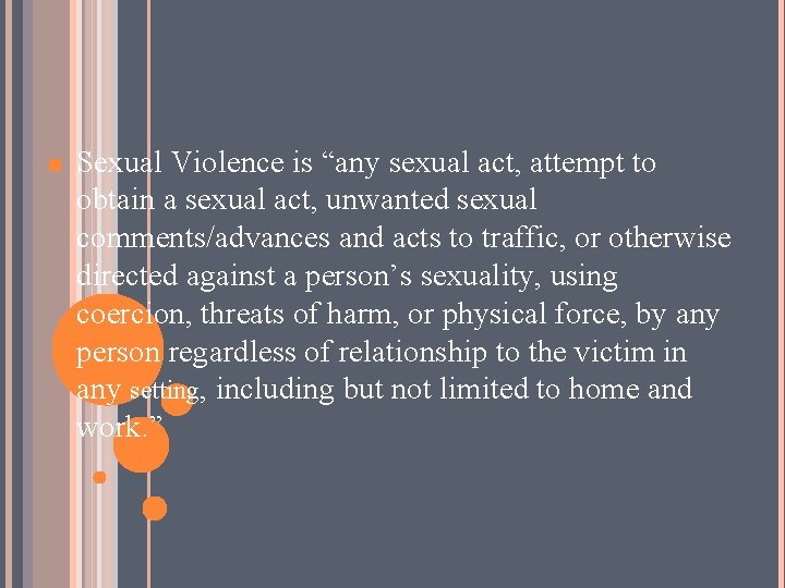 n Sexual Violence is “any sexual act, attempt to obtain a sexual act, unwanted