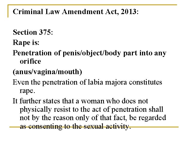 Criminal Law Amendment Act, 2013: Section 375: Rape is: Penetration of penis/object/body part into