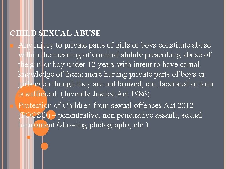 CHILD SEXUAL ABUSE n Any injury to private parts of girls or boys constitute