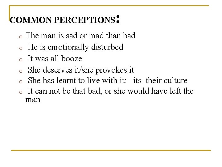 COMMON PERCEPTIONS o o o : The man is sad or mad than bad
