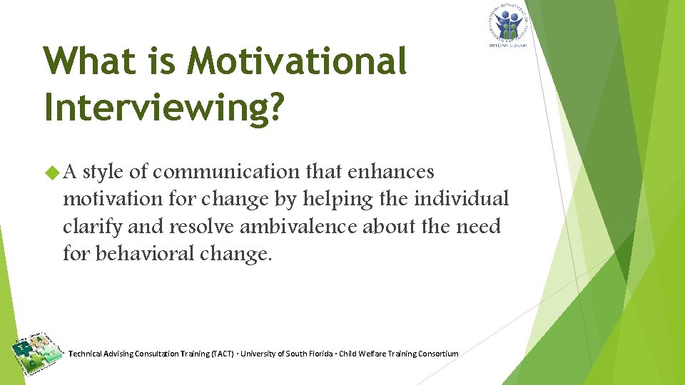 What is Motivational Interviewing? A style of communication that enhances motivation for change by