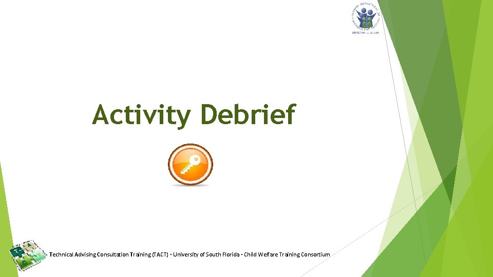 Activity Debrief Technical Advising Consultation Training (TACT) · University of South Florida · Child