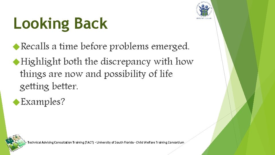 Looking Back Recalls a time before problems emerged. Highlight both the discrepancy with how