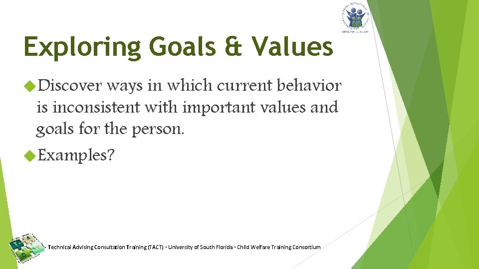 Exploring Goals & Values Discover ways in which current behavior is inconsistent with important
