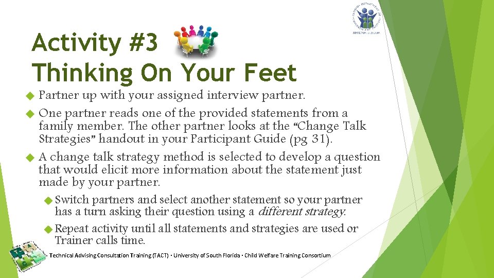 Activity #3 Thinking On Your Feet Partner up with your assigned interview partner. One