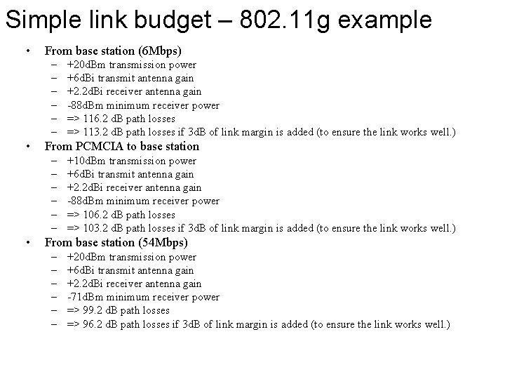 Simple link budget – 802. 11 g example • From base station (6 Mbps)