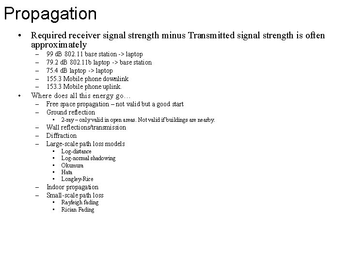 Propagation • Required receiver signal strength minus Transmitted signal strength is often approximately –