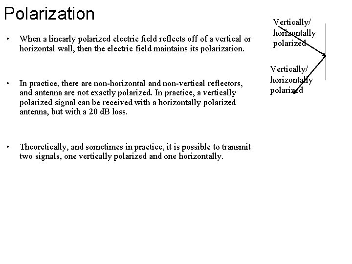 Polarization • When a linearly polarized electric field reflects off of a vertical or